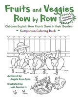 Fruits and Veggies Row by Row Coloring Book: Children Explain How Plants Grow in Their Garden (Physically Interactive) 1958627216 Book Cover