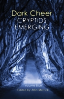 Dark Cheer: Cryptids Emerging - Volume Blue 0645042692 Book Cover