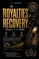 The Royalties Recovery: Money on the Table: The 90-Page Blueprint to Reclaiming Your Global Music Assets B0H1RPP2DV Book Cover