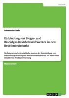 Einbindung von Biogas- und Bioerdgas-Blockheizkraftwerken in den Regelenergiemarkt: Technische und wirtschaftliche Analyse der Bereitstellung von ... Marktuntersuchung 3656491763 Book Cover