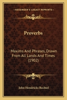 Proverbs: Maxims And Phrases, Drawn From All Lands And Times 1166170233 Book Cover