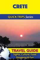 Crete Travel Guide (Quick Trips Series): Sights, Culture, Food, Shopping & Fun 1532940424 Book Cover