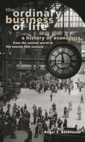 The Ordinary Business of Life: A History of Economics from the Ancient World to the Twenty-First Century 0691116296 Book Cover