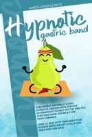 HYPNOTIC GASTRIC BAND: LOSE WEIGHT NATURALLY & FAST. HYPNOSIS, MEDITATION & POSITIVE AFFIRMATIONS TO HELP YOU EAT HEALTHILY, STOP EMOTIONAL EATING & ... RAPID WEIGHT LOSS, & HEAL YOUR BODY AND SOUL B08KBMLG9L Book Cover