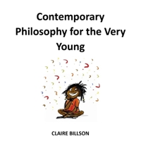 Contemporary Philosophy for the Very Young (Deep Thinkers: The Young Philosopher's Guidebooks) B0CW3FNNSB Book Cover