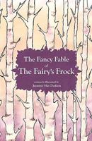 The Fancy Fable of the Fairy's Frock 0473156423 Book Cover