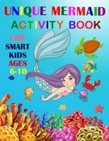 Unique Mermaid Activity Book for Smart Kids Ages 6-10 : A Fun Workbook Game for Learning. Coloring, Mazes, Sudoku and More! 1652159770 Book Cover