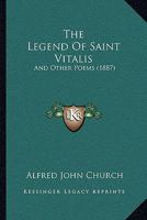 The Legend Of Saint Vitalis: And Other Poems 3337152724 Book Cover