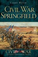 Civil War Springfield 1609493087 Book Cover