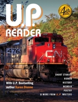 U.P. Reader -- Volume #4: Bringing Upper Michigan Literature to the World 1615995080 Book Cover