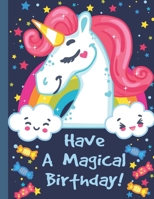 Have A Magical Birthday: Coloring Book - Unicorn Coloring Book for Kids - 50 Unicorn Theme Designs - Large Coloring Book B08HTF1L4Q Book Cover