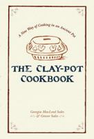 The Clay-Pot Cookbook: A New Way of Cooking in an Ancient Pot 1626548935 Book Cover