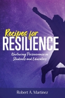 Recipes for Resilience: Nurturing Perseverance in Students and Educators 1956306439 Book Cover