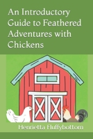 An Introductory Guide to Feathered Adventures with Chickens B0C9KCHZFJ Book Cover