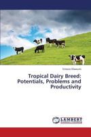Tropical Dairy Breed: Potentials, Problems and Productivity 3659244503 Book Cover