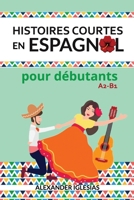 Histoires Courtes en Espagnol pour débutants: A2-B1 B09CGGV996 Book Cover