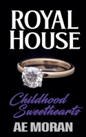 Childhood Sweethearts: A Steamy Modern Royal Wedding Prince and Princess Love Triangle Contemporary Romance (Royal House Series) 1991427956 Book Cover