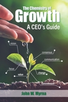 The Chemistry of Growth: A CEO's Guide B0C1251BGJ Book Cover