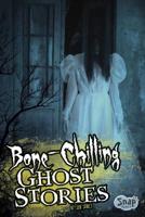 Bone-Chilling Ghost Stories 1429699817 Book Cover