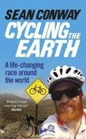 Cycling the Earth: A Life-changing Race Around the World 0091959764 Book Cover