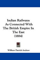 Indian Railways as Connected with British Empire in the East 1146612869 Book Cover