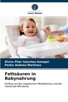 Fettsäuren in Babynahrung: Einfluss auf den hepatischen Metabolismus und die intestinale Mikrobiota 6203647632 Book Cover