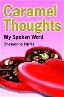 Caramel Thoughts: My Spoken Word 0595221130 Book Cover
