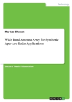 Wide Band Antenna Array for Synthetic Aperture Radar Applications 3346675297 Book Cover