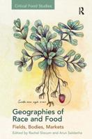 Geographies of Race and Food: Fields, Bodies, Markets 1138250678 Book Cover
