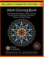 Adult Coloring Book: Stress Relieving Abstract, Celtic, Damask, Flourish, Flower, Mandala, Ornament, Patterns, Vintage Designs (Creativity & Imagination) 1539339076 Book Cover