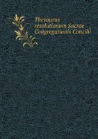 Thesaurus Resolutionum Sacrae Congregationis Concilii 5518951841 Book Cover