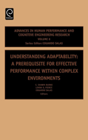 Understanding Adaptability, Volume 6: A Prerequisite for Effective Performance within Complex Environments (Advances in Human Performance and Cognitive Engineering Research) 0762312483 Book Cover