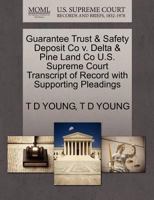 Guarantee Trust & Safety Deposit Co v. Delta & Pine Land Co U.S. Supreme Court Transcript of Record with Supporting Pleadings 1270223534 Book Cover