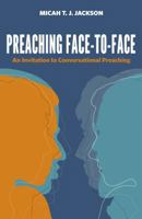 Preaching Face-To-Face: An Invitation to Conversational Preaching 1640650768 Book Cover