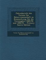 Jahresbericht des Vereins für Naturwissenschaft zu Braunschweig für die Vereinsjahre 1889/90 und 1890/91. 0341229326 Book Cover