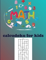 calcudoku for kids: Square Wisdom Calcudoku math Puzzle Book for kids B097CHYJH4 Book Cover