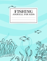 Fishing Journal For Kids: My Fishing Log Book For Kids Recording Fishing Notes Experiences and Memories Organizer Keeper (Write And Draw Diary for Fishing) Journal Notebook Journaling Composition Book 1702436608 Book Cover