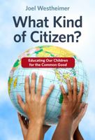 What Kind of Citizen? Educating Our Children for the Common Good 0807756350 Book Cover