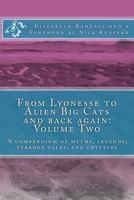 From Lyonesse to Alien Big Cats and Back Again: Volume Two: A Compendium of Myths, Legends, Strange Tales, and Cryptids 1500790907 Book Cover