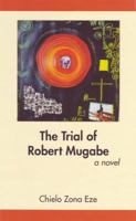 The Trial of Robert Mugabe 0615278116 Book Cover
