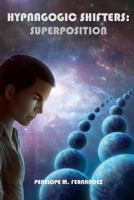 Hypnagogic Shifters: Superposition 1500725234 Book Cover