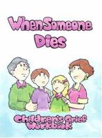 When Someone Dies: A Childrens' Grief Workbook 0896226441 Book Cover