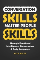 Conversation Skills: Master People Skills Through Emotional Intelligence, Conversation & Body Language 1984939823 Book Cover
