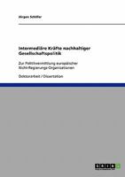 Intermediäre Kräfte nachhaltiger Gesellschaftspolitik: Zur Politikvermittlung europäischer Nicht-Regierungs-Organisationen 3638803821 Book Cover