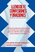 LLENO DE FE CONFESIONES Y ORACIONES: 31 días de poderosas declaraciones y oraciones que cambian la vida para una vida feliz, libre de estrés, justa, próspera y saludable. (Spanish Edition) B0CRDX5BVW Book Cover