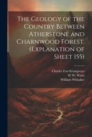 The Geology of the Country Between Atherstone and Charnwood Forest. 1021408565 Book Cover