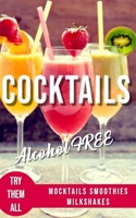 ALCOHOL-FREE COCKTAILS BOOK: Recipes Mocktails Smoothies and Milkshakes B08XNBYDNT Book Cover