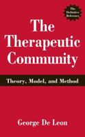 The Therapeutic Community: Theory, Model, and Method 0826113494 Book Cover
