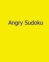 Angry Sudoku: Fun, Large Grid Sudoku Puzzles 148255397X Book Cover