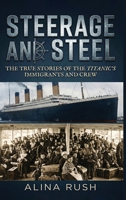 Steerage and Steel: True Stories of Titanic's Immigrants and Crew (Fault Lines) 1971207128 Book Cover